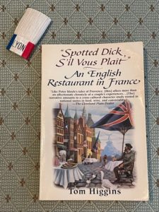 Spotted Dick S'il Vous Plait : An English Restaurant in France. By Tom Higgins
